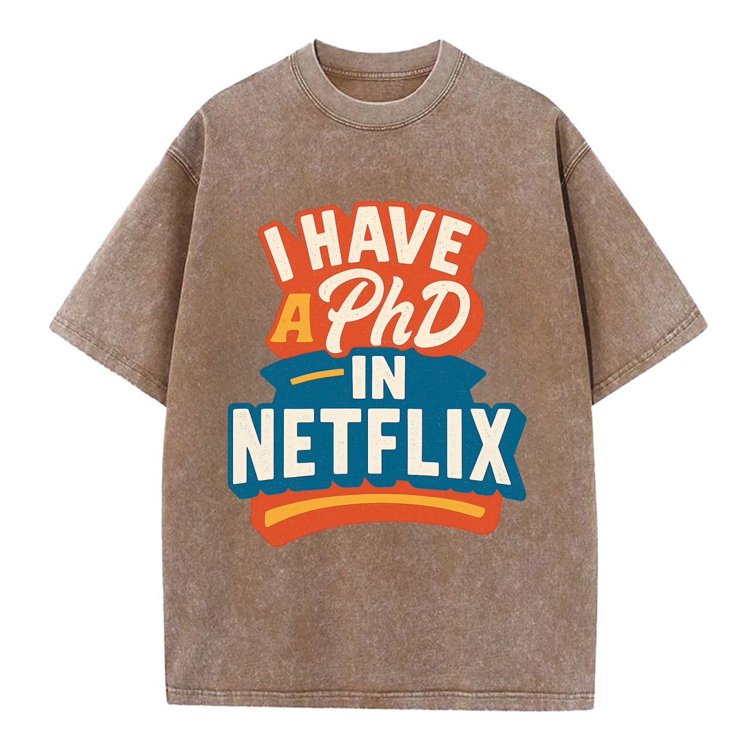 I Have A PhD In Netflix - Vintage T-shirt - Brown