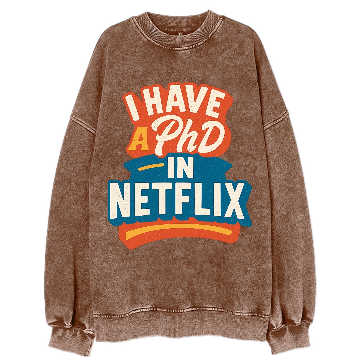 I Have A PhD In Netflix - Vintage Sweatshirt - Brown