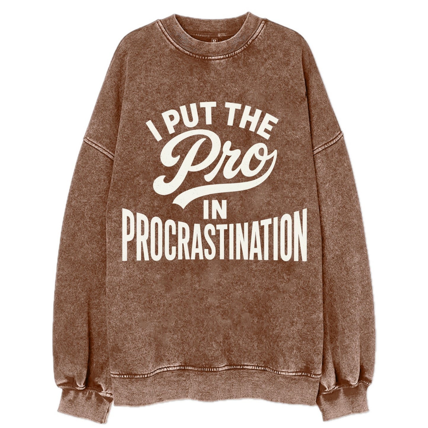 I Put The Pro In Procrastination - Vinta - Vintage Sweatshirt - Brown