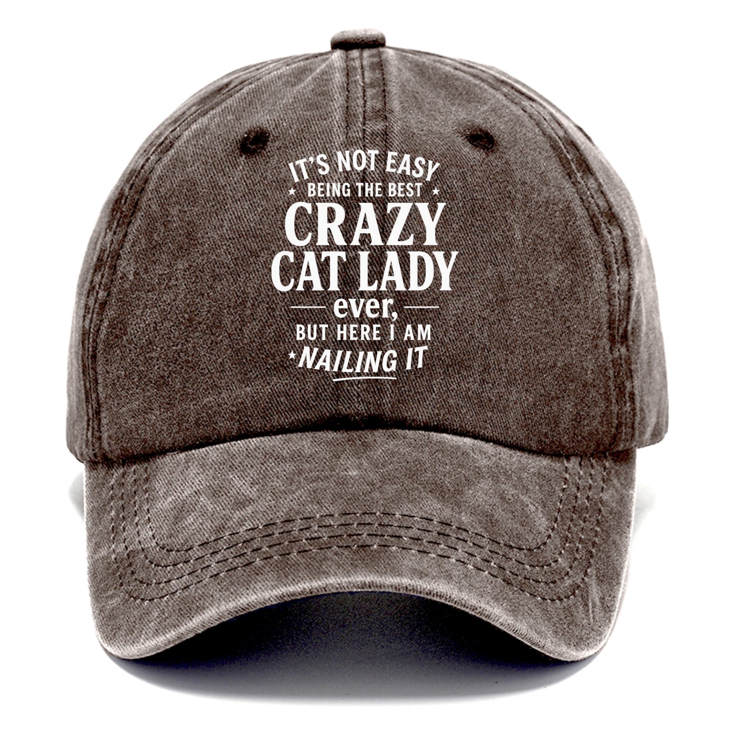 It's not easy being the best CRAZY CAT LADY ever, but here I am nailing it - Classic Cap - Brown