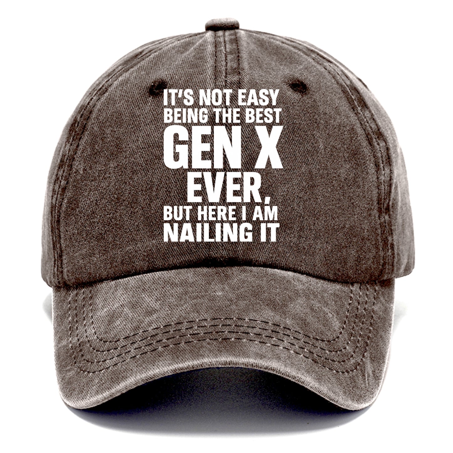 It's not easy being the best GEN X ever, but here I am nailing it - Classic Cap - Brown