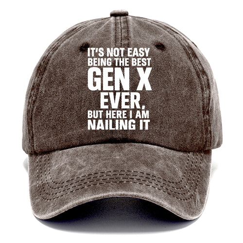 It's not easy being the best GEN X ever, but here I am nailing it - Classic Cap