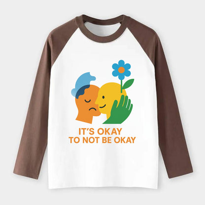 Mental health stigma fading as support grows - "It's Okay to Not Be - Raglan Long Sleeve T-Shirt - Coffee