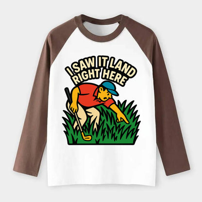 Golfer searching in deep rough - "I Saw It Land Right Here" - lost - Raglan Long Sleeve T-Shirt - Coffee