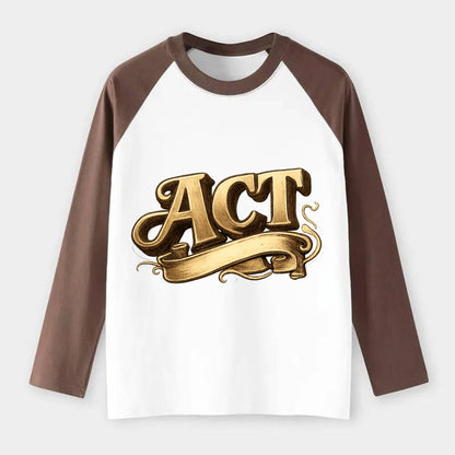 Bold typography design - "ACT" - take action, do something - Raglan Long Sleeve T-Shirt - Coffee