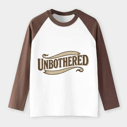Bold typography design - "UNBOTHERED" - not affected, staying calm - Raglan Long Sleeve T-Shirt - Coffee
