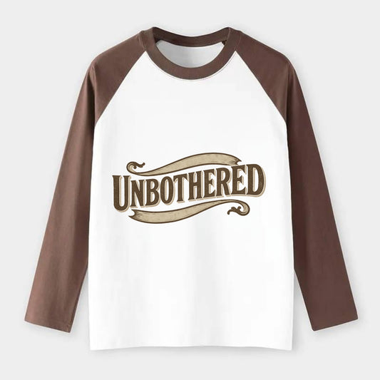 Bold typography design - "UNBOTHERED" - not affected, staying calm - Raglan Long Sleeve T-Shirt - Coffee