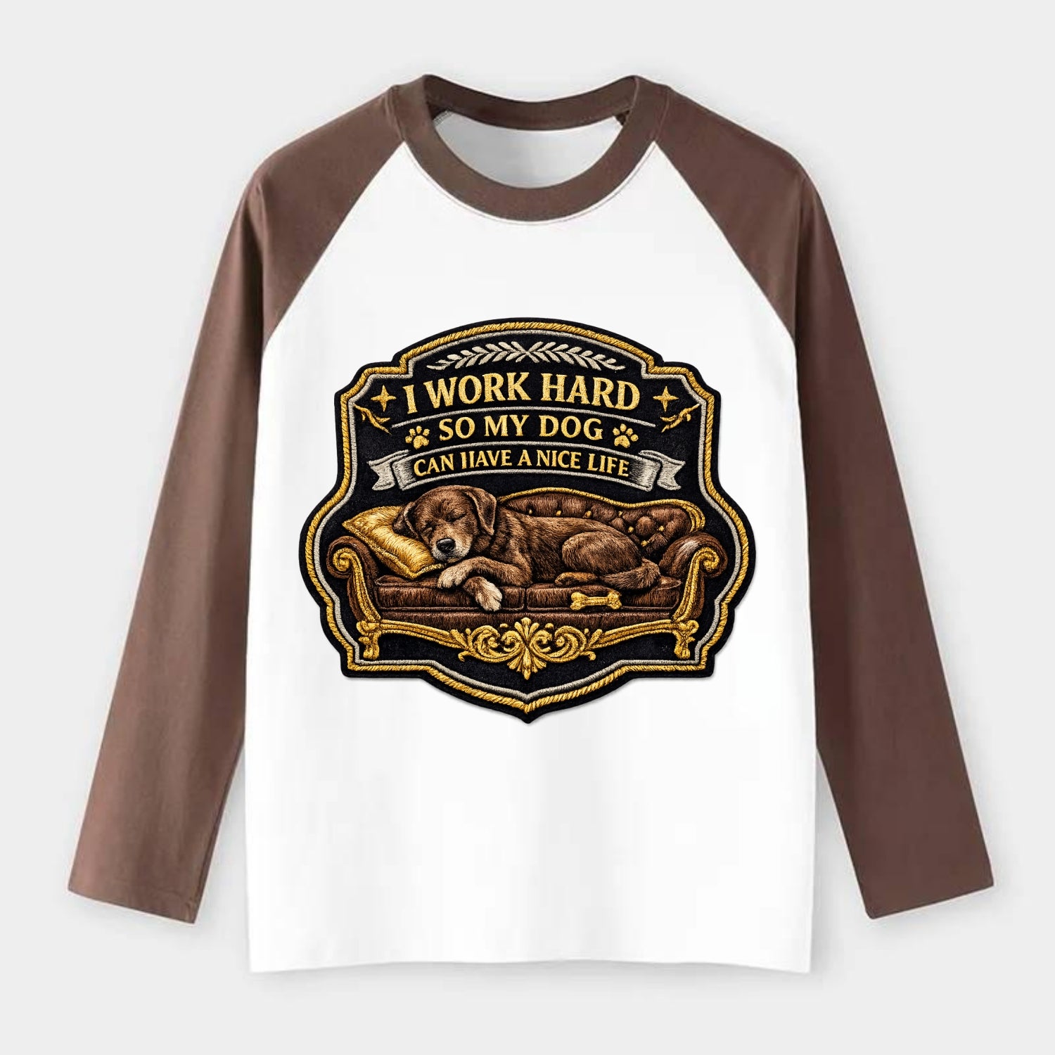 I WORK HARD SO MY DOG CAN HAVE A NICE LIFE - dog on couch in brown , - Raglan Long Sleeve T-Shirt - Coffee
