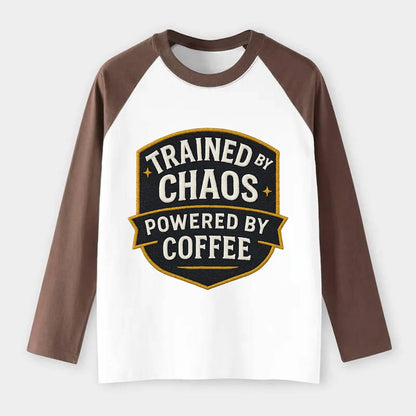 Trained by chaos, powered by coffee - Raglan Long Sleeve T-Shirt - Coffee