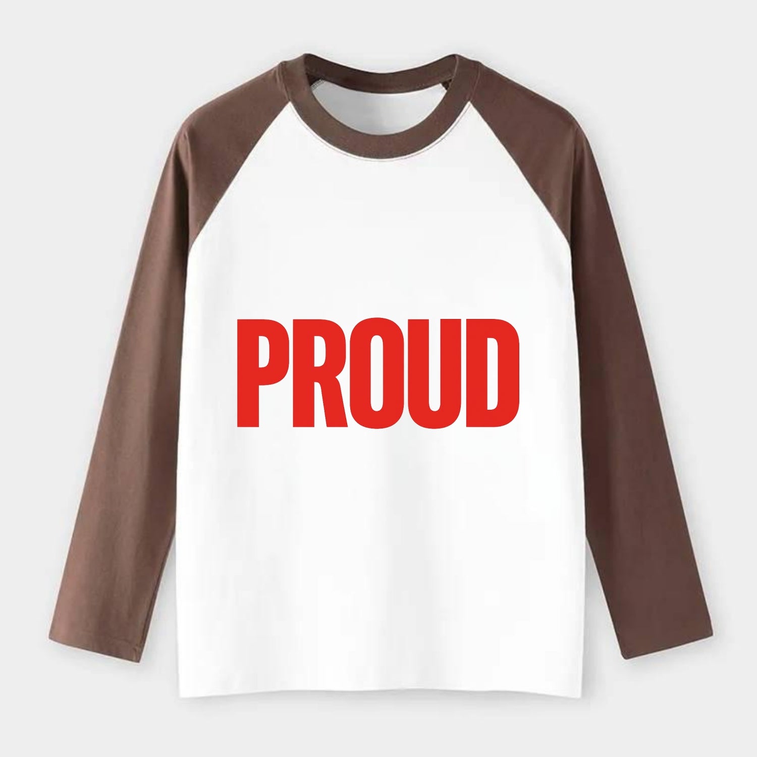 Bold typography design - "PROUD" - satisfied, honored, dignified - Raglan Long Sleeve T-Shirt - Coffee