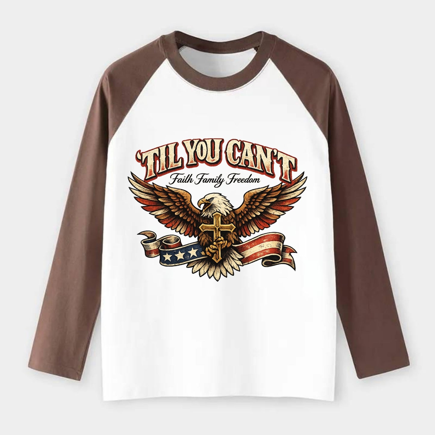 Til You Cant - Eagle Faith Freedom - Raglan Long Sleeve T-Shirt - Coffee