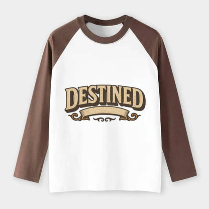 Bold typography design - "DESTINED" - fated for greatness - Raglan Long Sleeve T-Shirt - Coffee