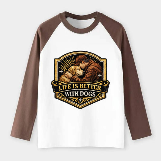 LIFE IS BETTER WITH DOGS - dog and human in brown , dog lover - Raglan Long Sleeve T-Shirt - Coffee