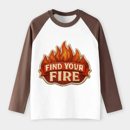 FIND YOUR FIRE - flames with text in orange , passion - Raglan Long Sleeve T-Shirt - Coffee