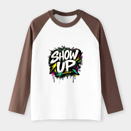 Bold typography design - SHOW UP - be present, arrive ready - Raglan Long Sleeve T-Shirt