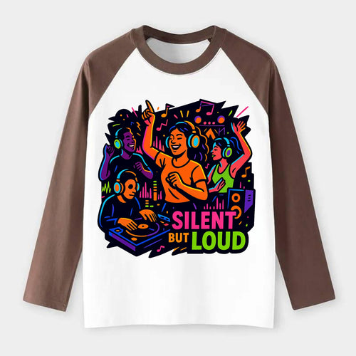 Silent disco dancers with glowing headphones - Silent But Loud - - Raglan Long Sleeve T-Shirt
