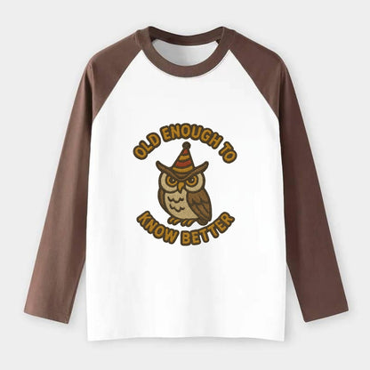 Old Enough To Know Better  - Raglan Long Sleeve T-Shirt - Coffee