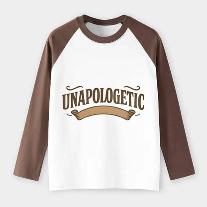 Bold typography design - "UNAPOLOGETIC" - no regrets, owning it - Raglan Long Sleeve T-Shirt - Coffee