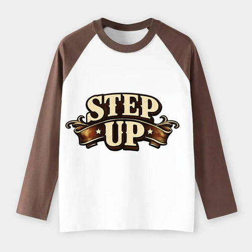 Bold typography design - STEP UP - rise to occasion, take charge - Raglan Long Sleeve T-Shirt