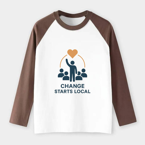 Community organizer bringing neighbors together - Change Starts - Raglan Long Sleeve T-Shirt