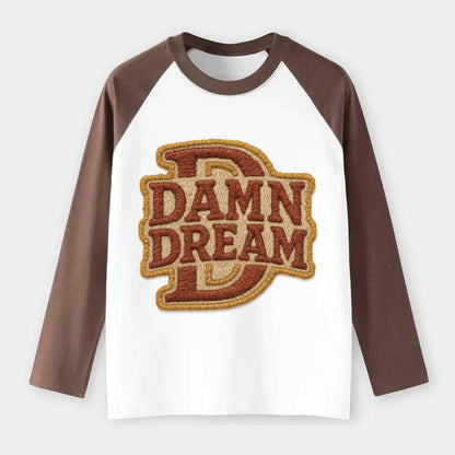 DAMN;DREAM BIG Motivational White Cap - Raglan Long Sleeve T-Shirt - Coffee
