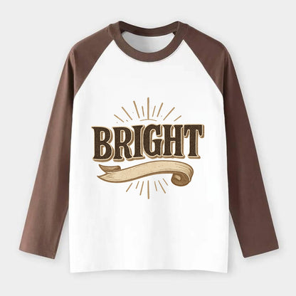 Bold typography design - "BRIGHT" - intelligent, shining - Raglan Long Sleeve T-Shirt - Coffee