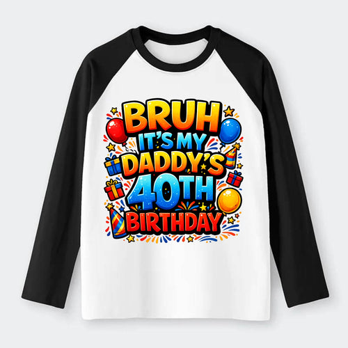 Daddy's 40th Birthday - Raglan Long Sleeve T-Shirt