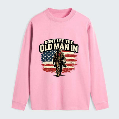 Dont Let The Old Man In - Classic Long Sleeve Shirt