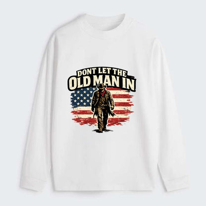 Dont Let The Old Man In - Classic Long Sleeve Shirt