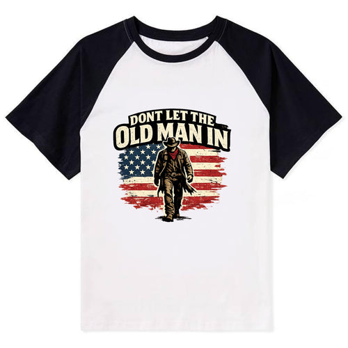 Dont Let The Old Man In - Contrast Raglan T-shirt