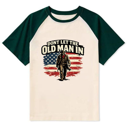 Dont Let The Old Man In - Contrast Raglan T-shirt