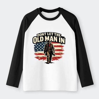 Dont Let The Old Man In - Raglan Long Sleeve T-Shirt