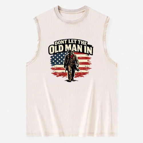 Dont Let The Old Man In - Vintage Washed Tank