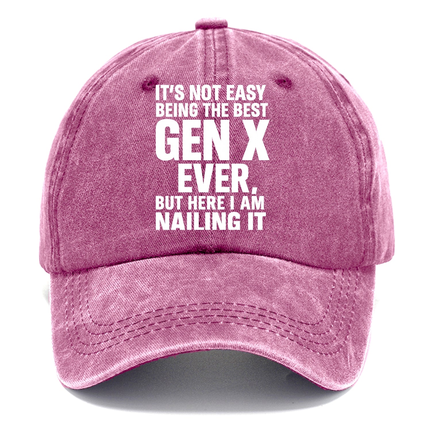 It's not easy being the best GEN X ever, but here I am nailing it - Classic Cap - Dusty Rose(Rose)