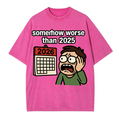 Person looking at calendar with dread - "2026: somehow worse than 2025" - Vintage T-shirt - Dusty Rose(Rose)