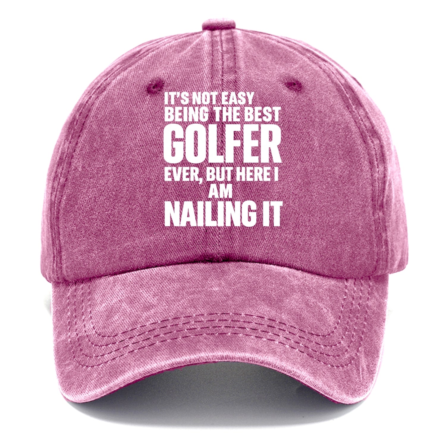 It's not easy being the best GOLFER ever, but here I am nailing it - Classic Cap - Dusty Rose(Rose)