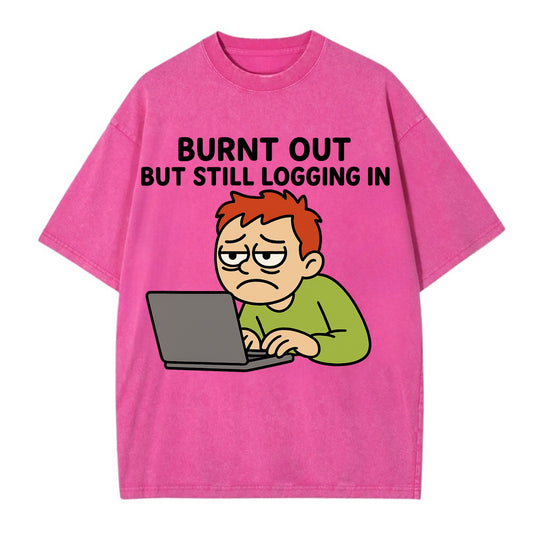 Burnt out person still typing - "Burnt out but still logging in" - hustle culture - Vintage T-shirt - Dusty Rose(Rose)