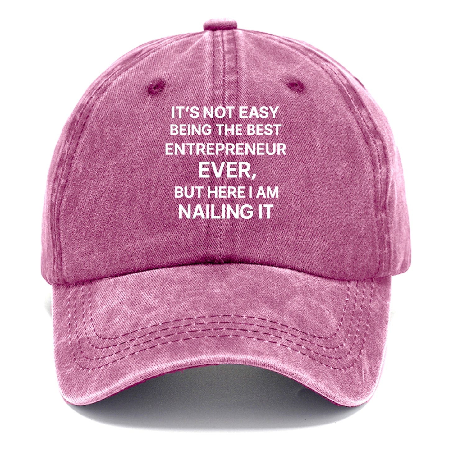 It's not easy being the best ENTREPRENEUR ever, but here I am nailing it - Classic Cap - Dusty Rose(Rose)