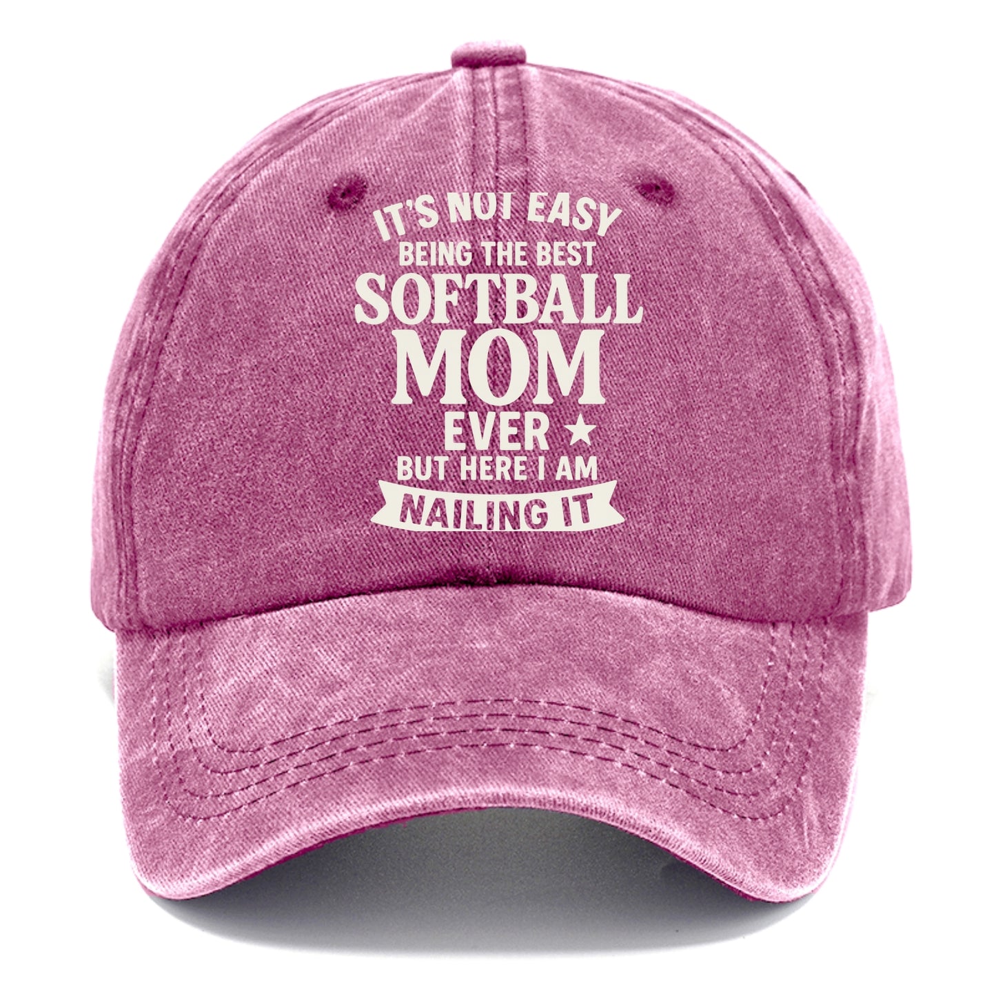 It's not easy being the best SOFTBALL MOM ever, but here I am nailing it - Classic Cap - Dusty Rose(Rose)