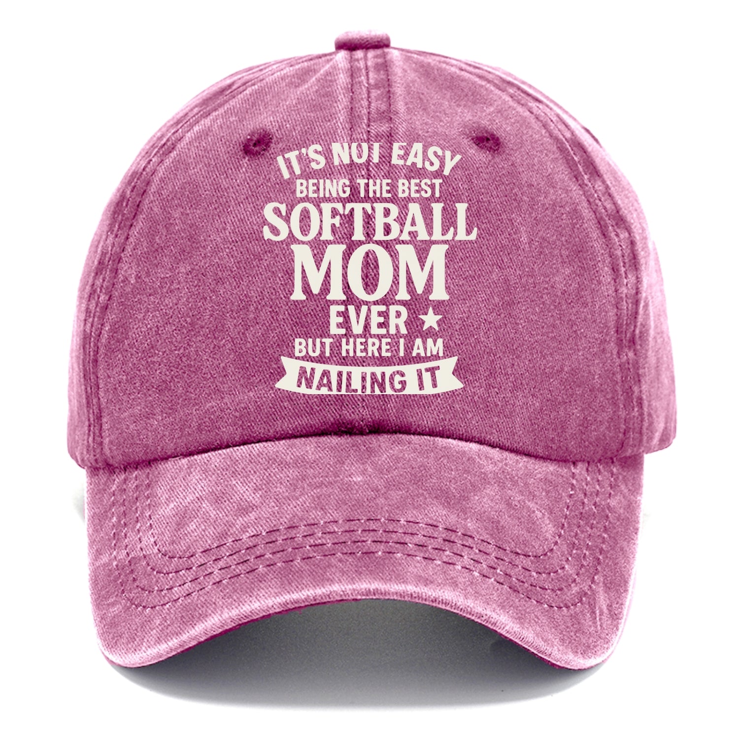 It's not easy being the best SOFTBALL MOM ever, but here I am nailing it - Classic Cap - Dusty Rose(Rose)