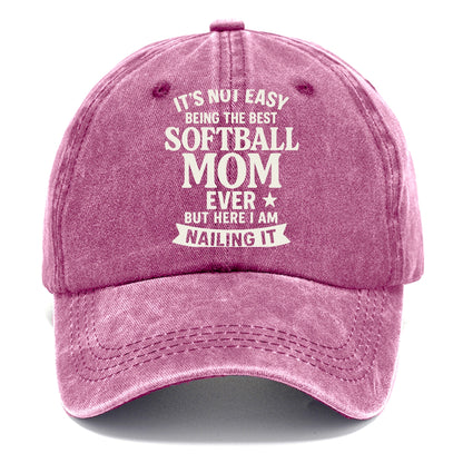 It's not easy being the best SOFTBALL MOM ever, but here I am nailing it - Classic Cap - Dusty Rose(Rose)