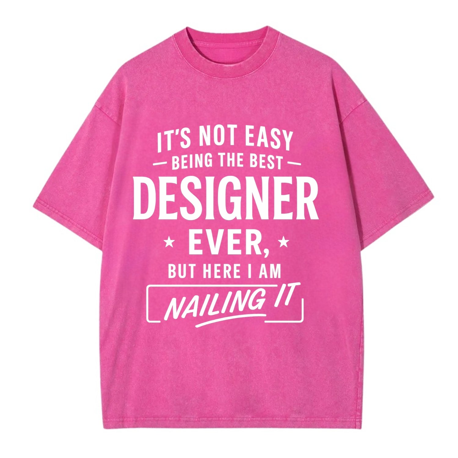 It's not easy being the best DESIGNER ever, but here I am nailing it - Vintage T-shirt - Dusty Rose(Rose)