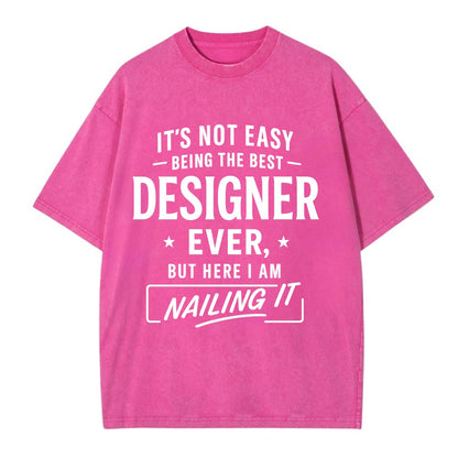 It's not easy being the best DESIGNER ever, but here I am nailing it - Vintage T-shirt - Dusty Rose(Rose)
