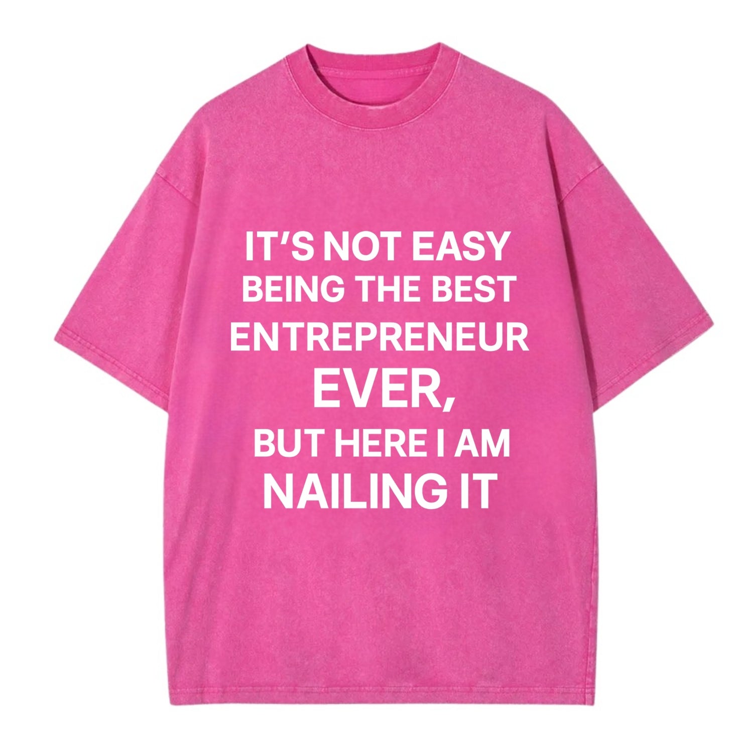 It's not easy being the best ENTREPRENEUR ever, but here I am nailing it - Vintage T-shirt - Dusty Rose(Rose)