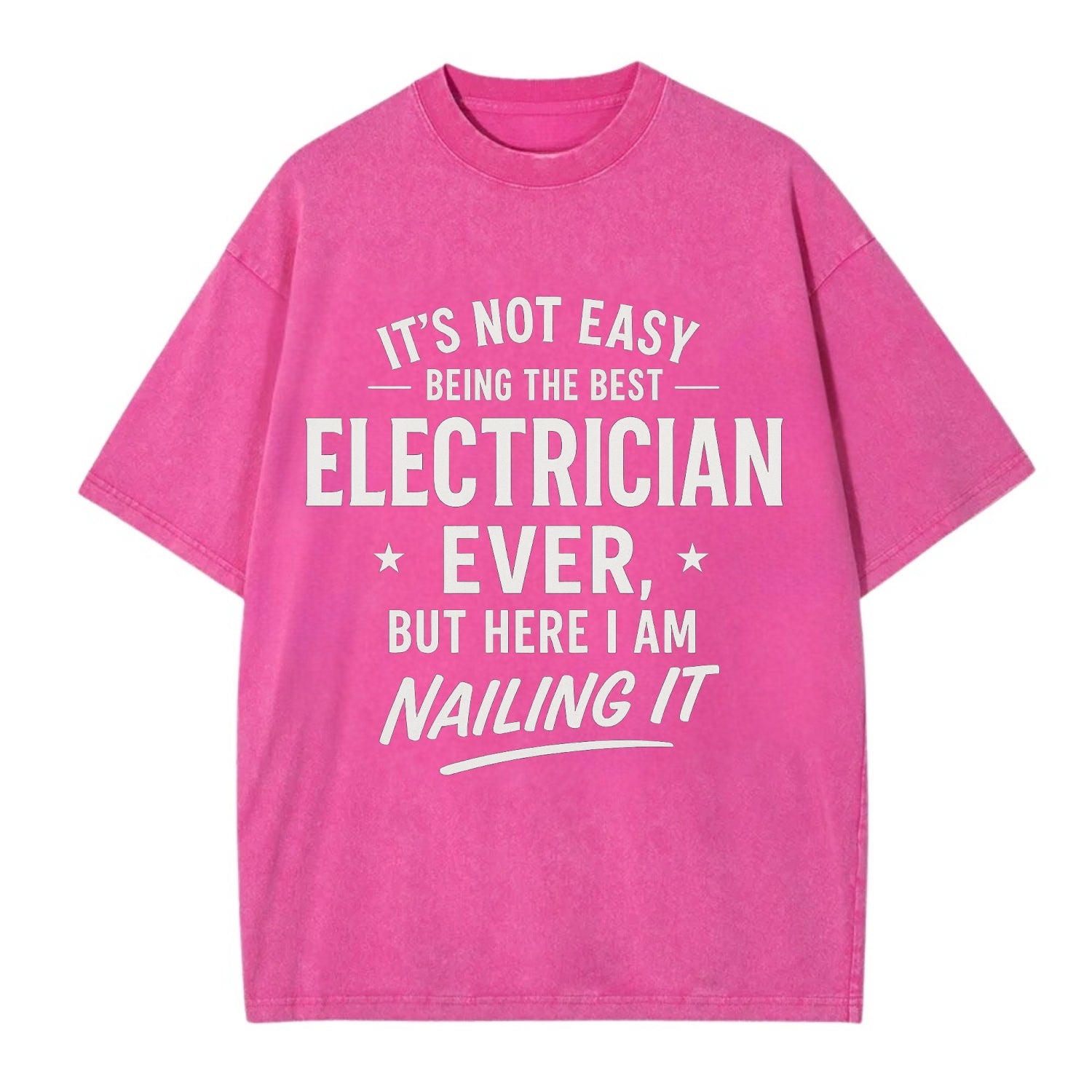 It's not easy being the best ELECTRICIAN ever, but here I am nailing it - Vintage T-shirt - Dusty Rose(Rose)
