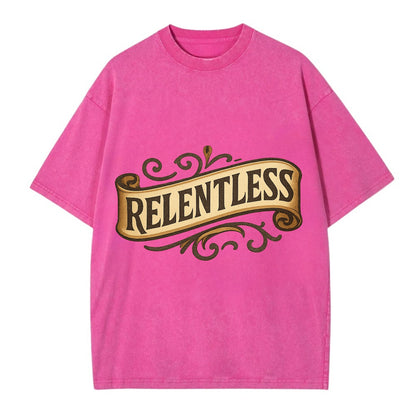 Bold typography design - "RELENTLESS" - never giving up, persistent pursuit - Vintage T-shirt - Dusty Rose(Rose)