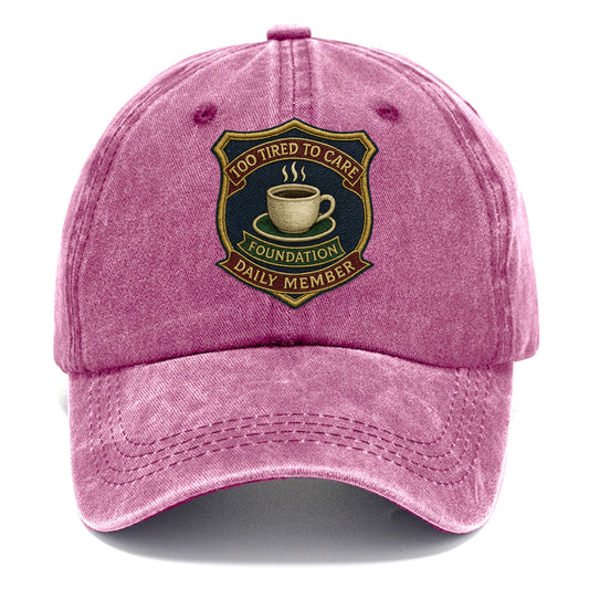 Crest with coffee cup - "Too Tired To Care Foundation - Daily Member" - exhausted - Classic Cap - Dusty Rose(Rose)