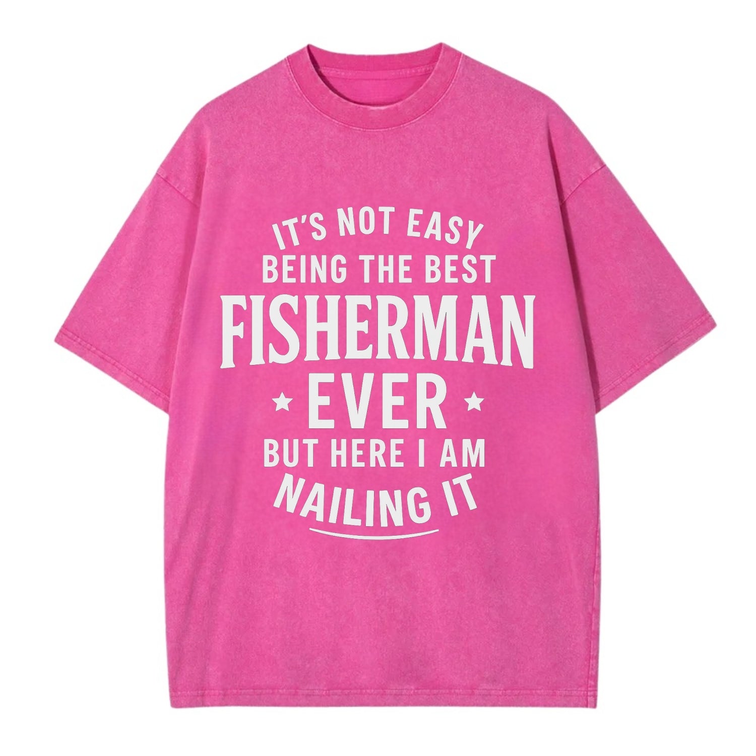 It's not easy being the best FISHERMAN ever, but here I am nailing it - Vintage T-shirt - Dusty Rose(Rose)