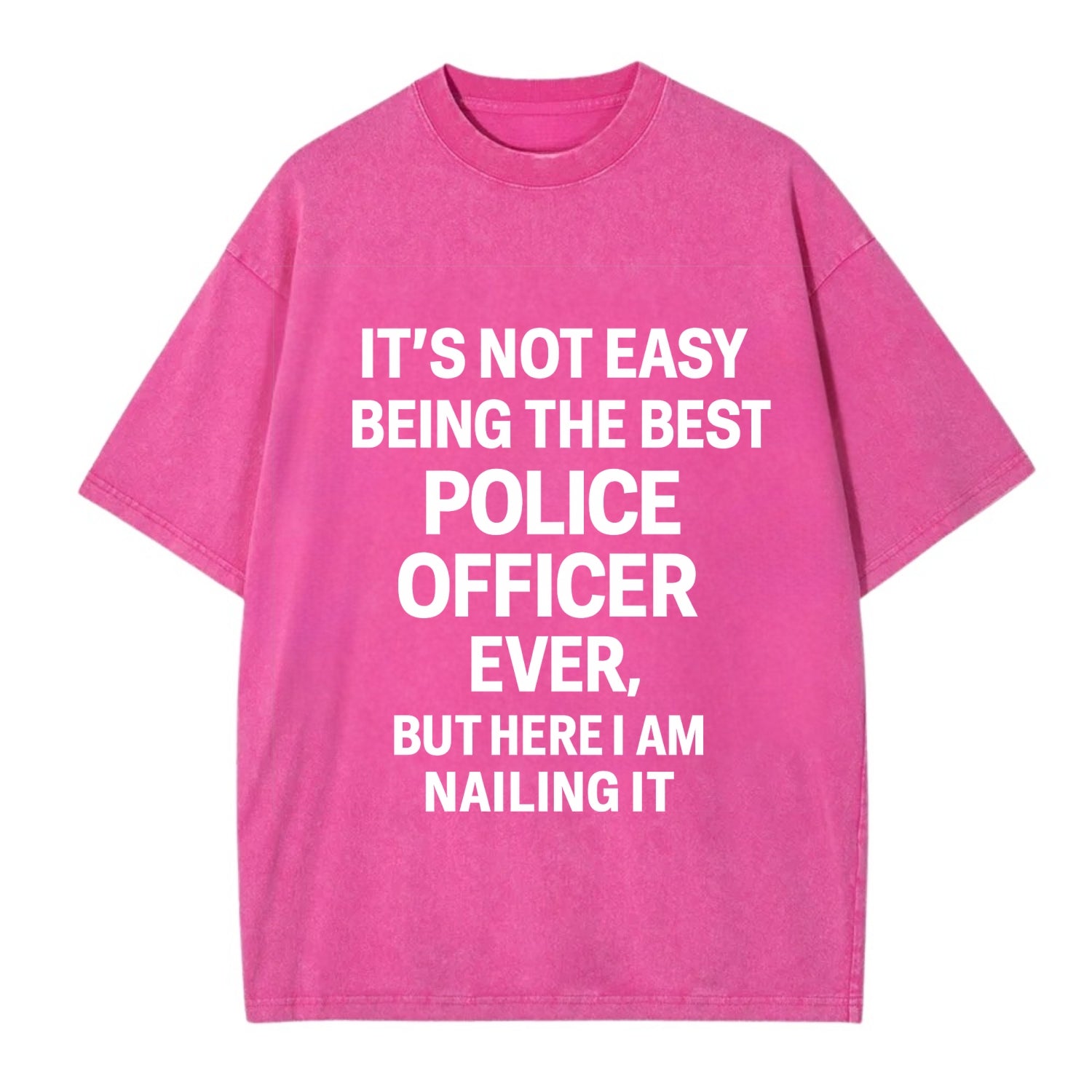 It's not easy being the best POLICE OFFICER ever, but here I am nailing it - Vintage T-shirt - Dusty Rose(Rose)
