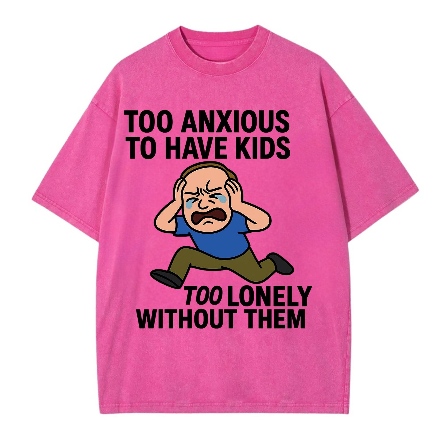 Person paralyzed between two fears - "Too anxious to have kids, too lonely - Vintage T-shirt - Dusty Rose(Rose)